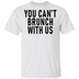 You Can't Brunch With Us T-Shirt CustomCat