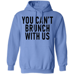 You Can't Brunch With Us T-Shirt CustomCat