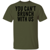 You Can't Brunch With Us T-Shirt CustomCat