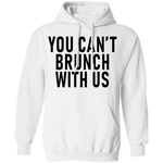 You Can't Brunch With Us T-Shirt CustomCat