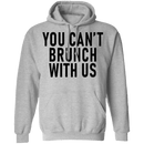 You Can't Brunch With Us T-Shirt CustomCat