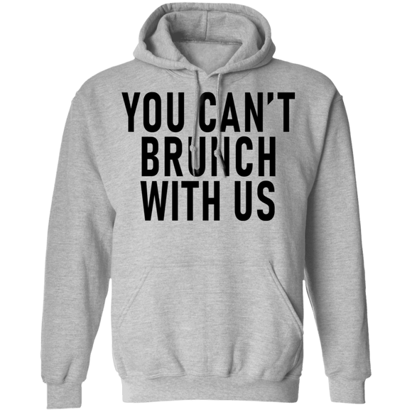 You Can't Brunch With Us T-Shirt CustomCat