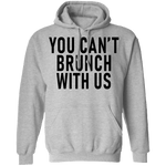 You Can't Brunch With Us T-Shirt CustomCat
