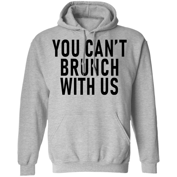 You Can't Brunch With Us T-Shirt CustomCat