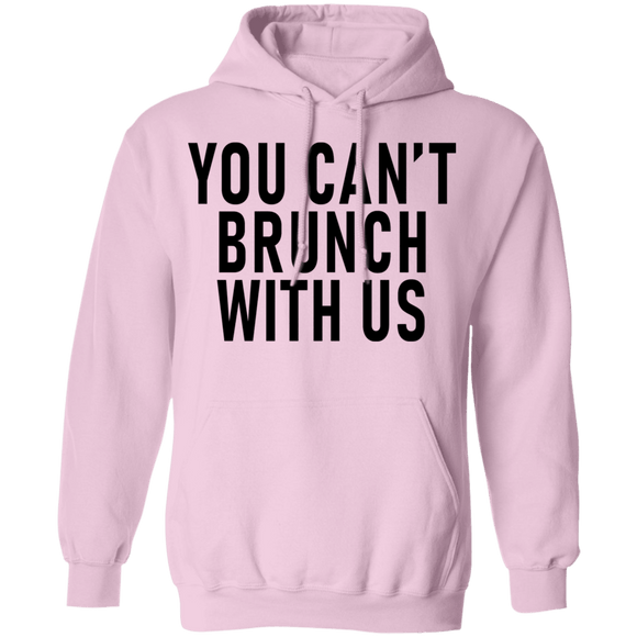 You Can't Brunch With Us T-Shirt CustomCat