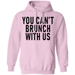 You Can't Brunch With Us T-Shirt CustomCat