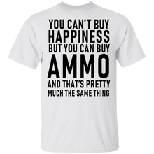 You Can't Buy Happiness But You Can Buy Ammo And THat's Pretty Much The Same Thing T-Shirt