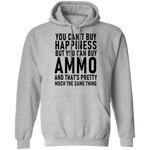 You Can't Buy Happiness But You Can Buy Ammo And THat's Pretty Much The Same Thing T-Shirt CustomCat