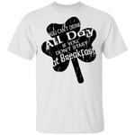 You Can't Drink All Day If You Don't Start At Breakfast T-Shirt CustomCat