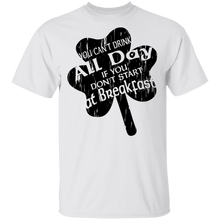 You Can't Drink All Day If You Don't Start At Breakfast T-Shirt