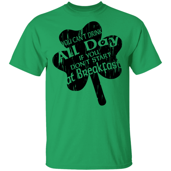 You Can't Drink All Day If You Don't Start At Breakfast T-Shirt CustomCat