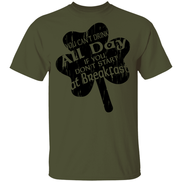 You Can't Drink All Day If You Don't Start At Breakfast T-Shirt CustomCat