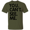 You Can't See Me T-Shirt CustomCat