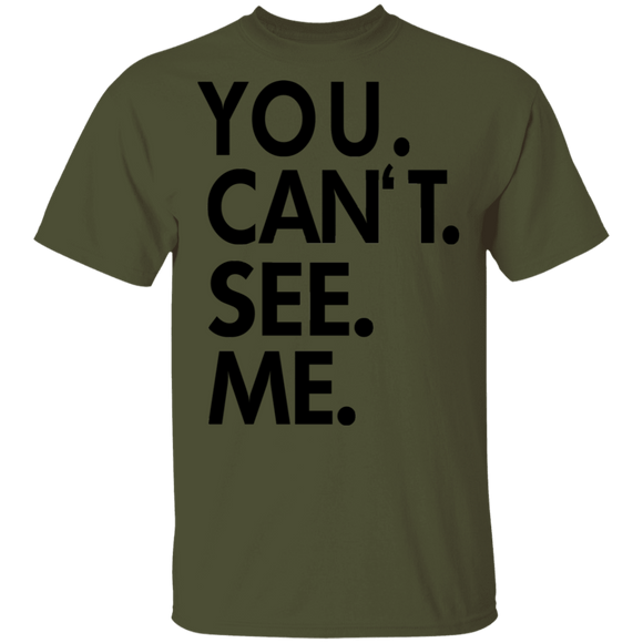 You Can't See Me T-Shirt CustomCat