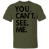 You Can't See Me T-Shirt CustomCat