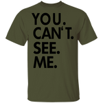 You Can't See Me T-Shirt CustomCat