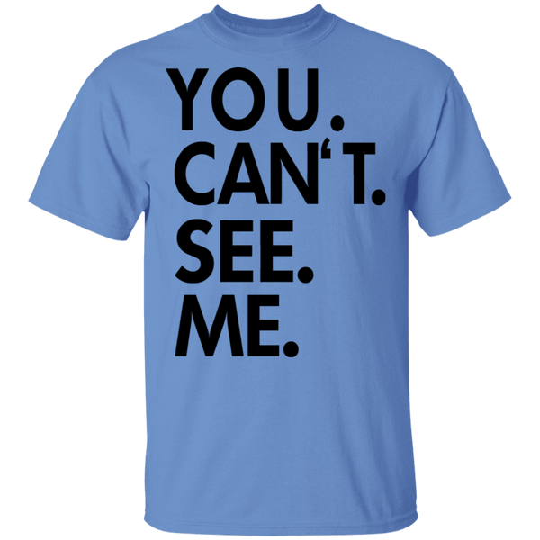 You Can't See Me T-Shirt CustomCat