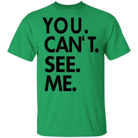 You Can't See Me T-Shirt CustomCat