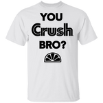 You Crush Bro T-Shirt CustomCat