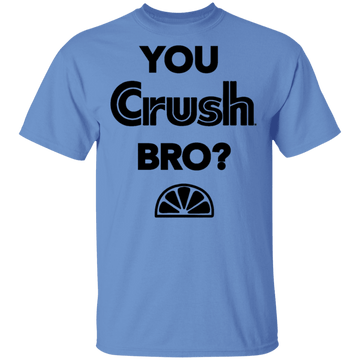 You Crush Bro T-Shirt CustomCat