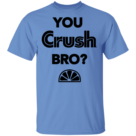 You Crush Bro T-Shirt CustomCat