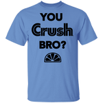 You Crush Bro T-Shirt CustomCat