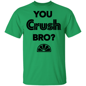 You Crush Bro T-Shirt CustomCat