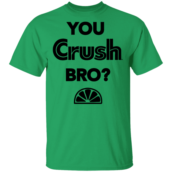 You Crush Bro T-Shirt CustomCat