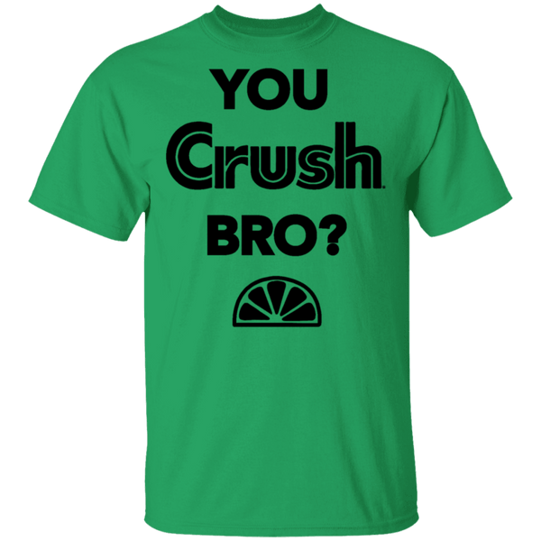 You Crush Bro T-Shirt CustomCat