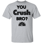 You Crush Bro T-Shirt CustomCat