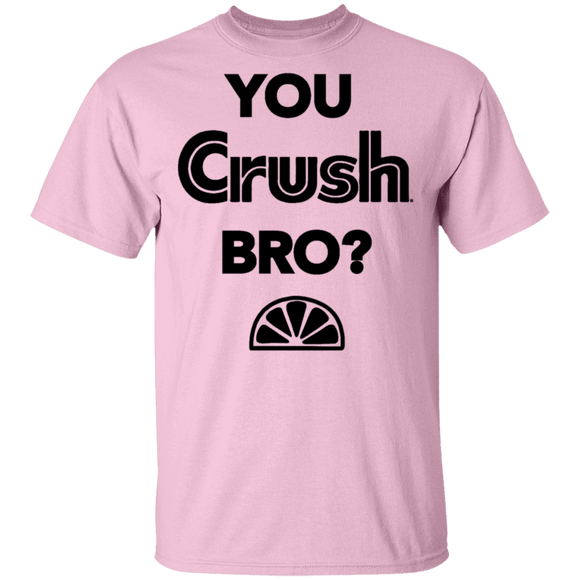 You Crush Bro T-Shirt CustomCat