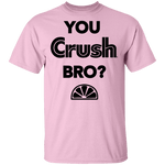 You Crush Bro T-Shirt CustomCat