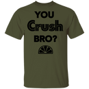 You Crush Bro T-Shirt CustomCat