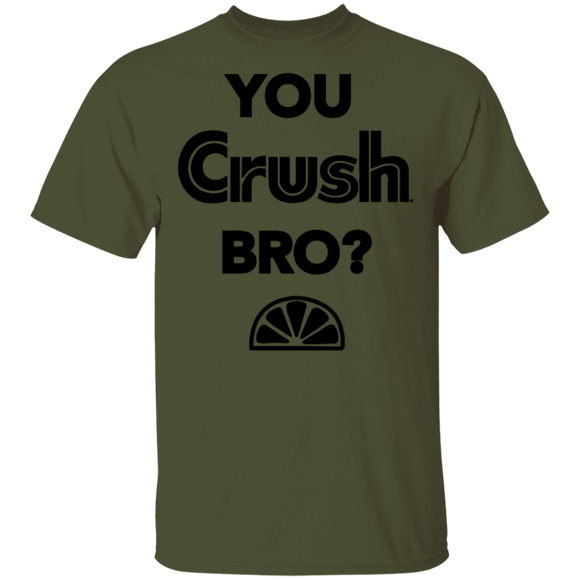 You Crush Bro T-Shirt CustomCat