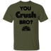 You Crush Bro T-Shirt CustomCat
