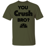 You Crush Bro T-Shirt CustomCat