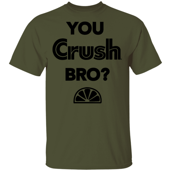 You Crush Bro T-Shirt CustomCat