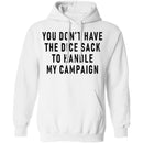 You Don't Have The Dice Sack To Handle My Campaign T-Shirt CustomCat