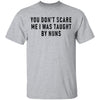 You Don't Scare Me I Was Taught By Nuns T-Shirt CustomCat