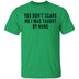 You Don't Scare Me I Was Taught By Nuns T-Shirt CustomCat
