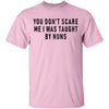 You Don't Scare Me I Was Taught By Nuns T-Shirt CustomCat