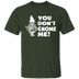 You Don't Gnome Me T-Shirt CustomCat