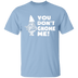 You Don't Gnome Me T-Shirt CustomCat