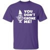 You Don't Gnome Me T-Shirt CustomCat