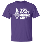You Don't Gnome Me T-Shirt CustomCat