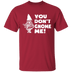 You Don't Gnome Me T-Shirt CustomCat