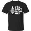 You Don't Gnome Me T-Shirt CustomCat