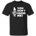 You Don't Gnome Me T-Shirt CustomCat