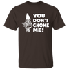 You Don't Gnome Me T-Shirt CustomCat