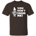 You Don't Gnome Me T-Shirt CustomCat